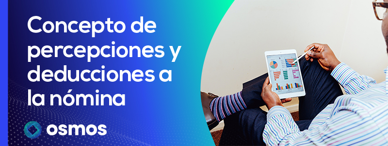 Concepto De Percepciones Y Deducciones A La Nómina Sistema Y Software De Nómina Osmos 9642